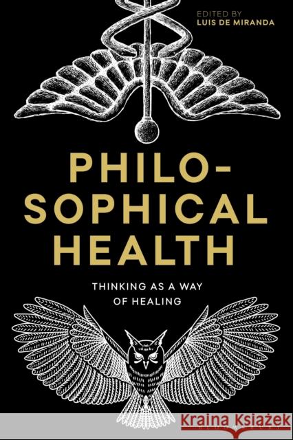 Philosophical Health: Thinking as a Way of Healing Luis de Miranda Keith Ansell-Pearson Michael Ure 9781350353084 Bloomsbury Academic - książka
