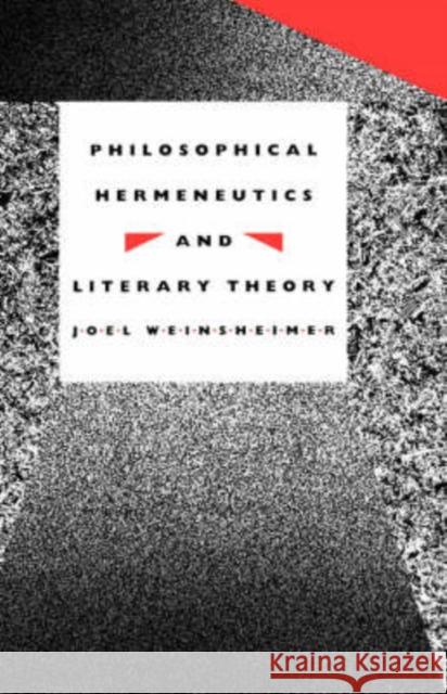 Philosophical Hermeneutics and Literary Theory Joel Weinsheimer 9780300047851 Yale University Press - książka