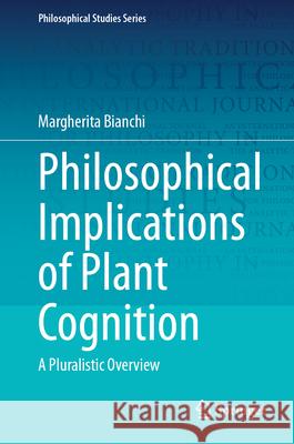Philosophical Implications of Plant Cognition: A Pluralist Overview Margherita Bianchi 9783032013279 Springer - książka