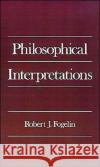 Philosophical Interpretations Robert J. Fogelin 9780195071627 Oxford University Press, USA