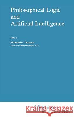 Philosophical Logic and Artificial Intelligence Richard H. Thomason Richmond H. Thomason 9780792304159 Springer - książka