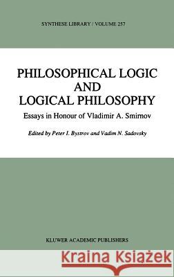 Philosophical Logic and Logical Philosophy Peter I. Bystrov Vadim N. Sadovsky P. I. Bystrov 9780792342700 Kluwer Academic Publishers - książka