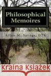 Philosophical Memoires: Constructing Christian Theology in the Contemporary World Allan M. Savage 9781448618118 Createspace Independent Publishing Platform
