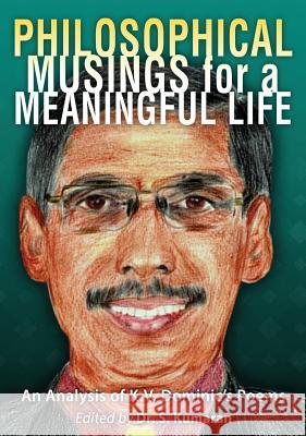 Philosophical Musings for a Meaningful Life: An Analysis of K.V. Dominic's Poems Es Kumaran S. Kumaran Stephen Gill 9781615992676 Modern History Press - książka
