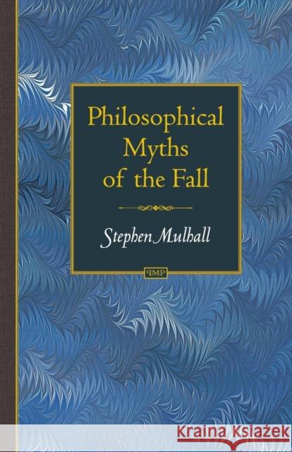 Philosophical Myths of the Fall Stephen Mulhall 9780691133928 Princeton University Press - książka