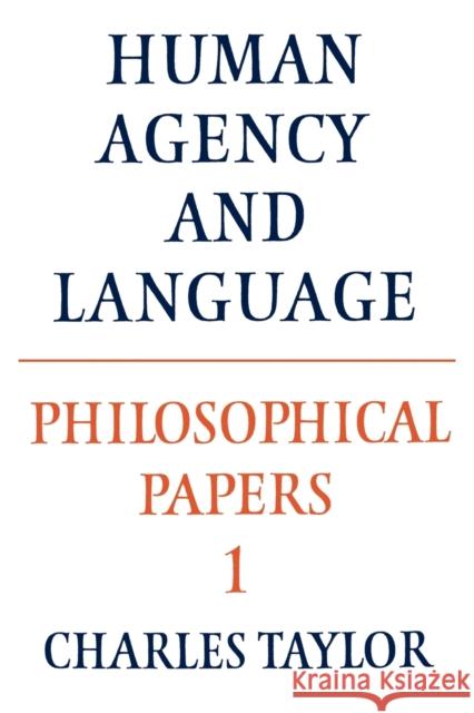 Philosophical Papers: Volume 1, Human Agency and Language Charles Taylor 9780521317504 Cambridge University Press - książka