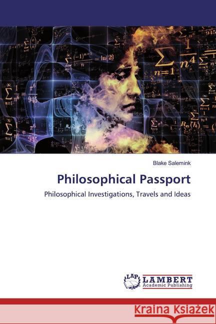 Philosophical Passport : Philosophical Investigations, Travels and Ideas Salemink, Blake 9786200475602 LAP Lambert Academic Publishing - książka