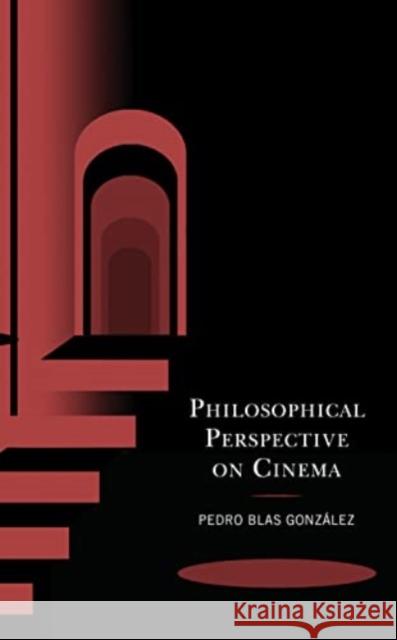 Philosophical Perspective on Cinema Gonzalez Pedro Blas 9781666906240 Lexington Books - książka