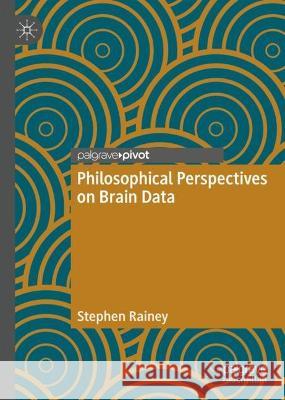Philosophical Perspectives on Brain Data Stephen Rainey 9783031271694 Palgrave MacMillan - książka