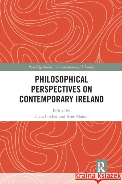 Philosophical Perspectives on Contemporary Ireland Clara Fischer  9781032337623 Routledge - książka