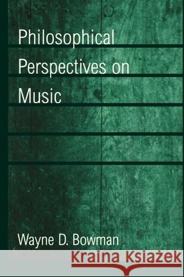 Philosophical Perspectives on Music Wayne D. Bowman 9780195112962 Oxford University Press - książka