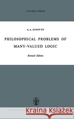 Philosophical Problems of Many-Valued Logic A. a. Zinov'ev Guido K]ng David Dinsmore Comey 9789027700919 Springer - książka