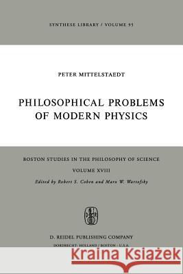 Philosophical Problems of Modern Physics Peter Mittelstaedt, W. Riemer 9789027705068 Springer - książka