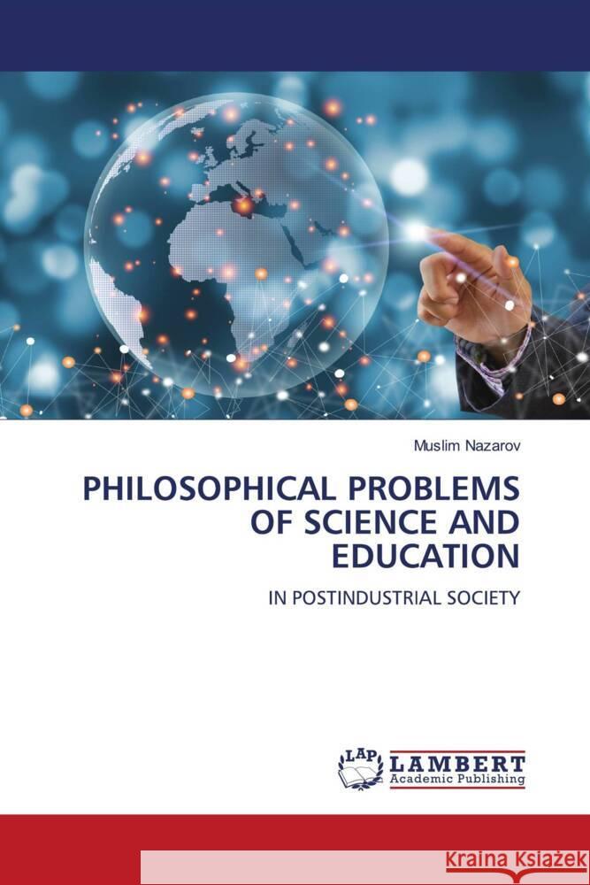 PHILOSOPHICAL PROBLEMS OF SCIENCE AND EDUCATION Nazarov, Muslim 9786206791416 LAP Lambert Academic Publishing - książka
