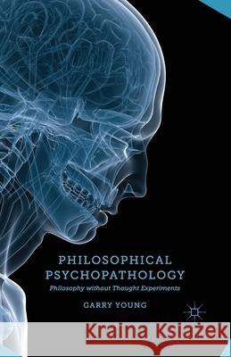 Philosophical Psychopathology: Philosophy Without Thought Experiments Young, G. 9781349460533 Palgrave Macmillan - książka