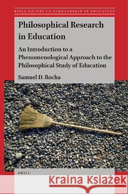 Philosophical Research in Education: An Introduction to a Phenomenological Approach to the Philosophical Study of Education Samuel D 9789004513983 Brill - książka