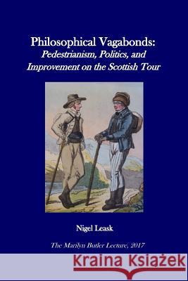 Philosophical Vagabonds: Pedestrianism, Politics, and Improvement on the Scottish Tour Nigel Leask 9781099330056 Independently Published - książka