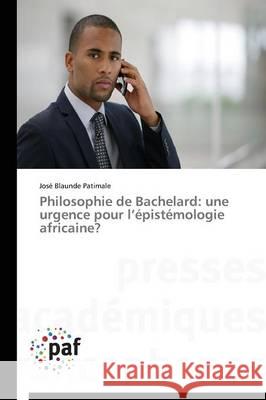 Philosophie de Bachelard: une urgence pour l épistémologie africaine? Patimale Jose Blaunde 9783838147239 Presses Academiques Francophones - książka