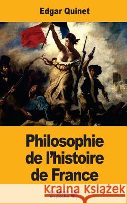 Philosophie de l'histoire de France Quinet, Edgar 9781547197392 Createspace Independent Publishing Platform - książka
