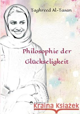 Philosophie der Glückseligkeit Taghreed Al-Tasan 9783734514265 Tredition Gmbh - książka