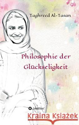 Philosophie der Glückseligkeit Taghreed Al-Tasan 9783734514272 Tredition Gmbh - książka