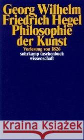 Philosophie der Kunst : Vorlesung von 1826 Hegel, Georg W. Fr.   9783518293225 Suhrkamp - książka