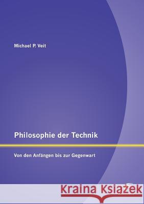 Philosophie der Technik: Von den Anfängen bis zur Gegenwart Michael P Veit 9783842897472 Diplomica Verlag - książka