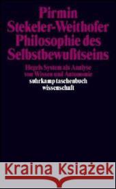 Philosophie des Selbstbewußtseins : Hegels System als Formanalyse von Wissen und Autonomie Stekeler-Weithofer, Pirmin   9783518293492 Suhrkamp - książka