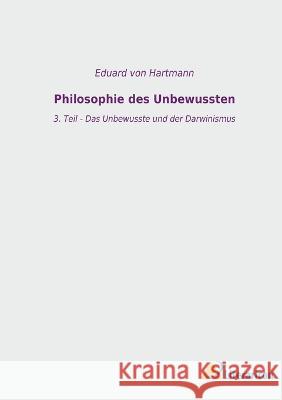 Philosophie des Unbewussten: 3. Teil - Das Unbewusste und der Darwinismus Eduard Vo 9783965065635 Literaricon Verlag - książka