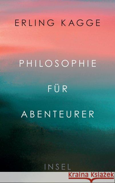 Philosophie für Abenteurer Kagge, Erling 9783458178408 Insel Verlag - książka