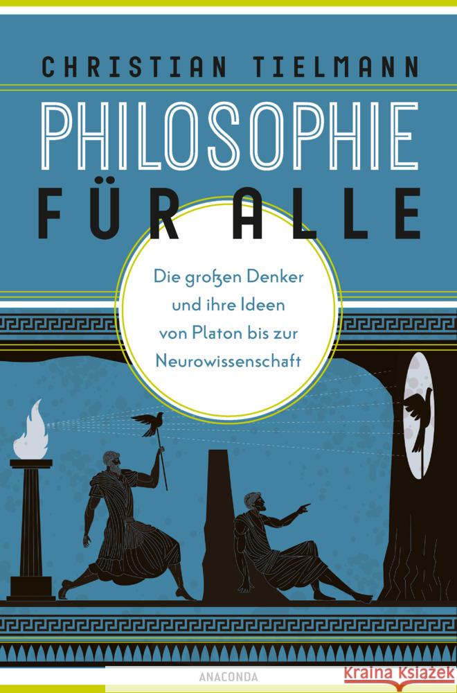 Philosophie für alle. Die großen Denker und ihre Ideen von Platon bis zur Neurowissenschaft Tielmann, Christian 9783730612330 Anaconda - książka