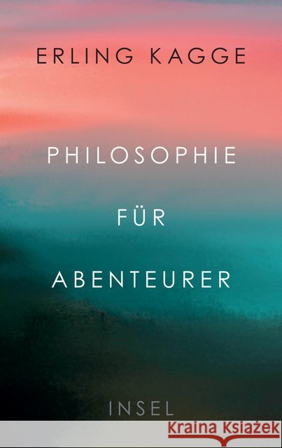 Philosophie für Abenteurer Kagge, Erling 9783458178408 Insel Verlag - książka