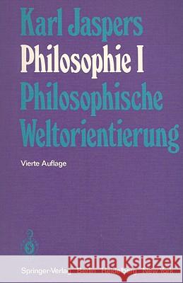 Philosophie: I Philosophische Weltorientierung Jaspers, K. 9783540063230 Springer - książka