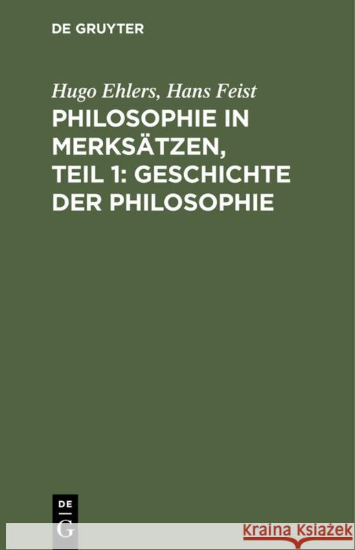 Philosophie in Merksätzen, Teil 1: Geschichte Der Philosophie Hugo Ehlers, Hans Feist 9783111318257 De Gruyter - książka