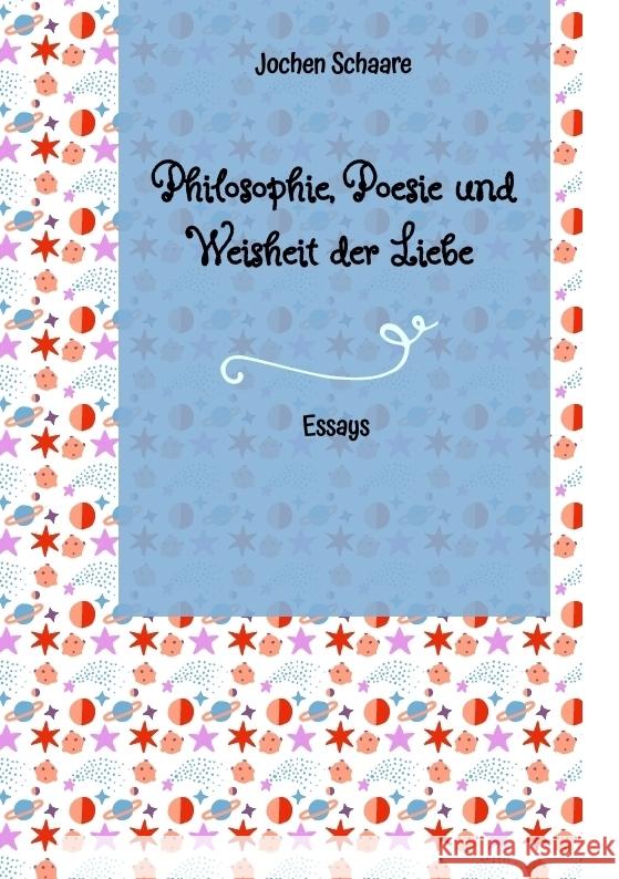 Philosophie, Poesie und Weisheit der Liebe Schaare, Jochen 9783384386991 tredition - książka