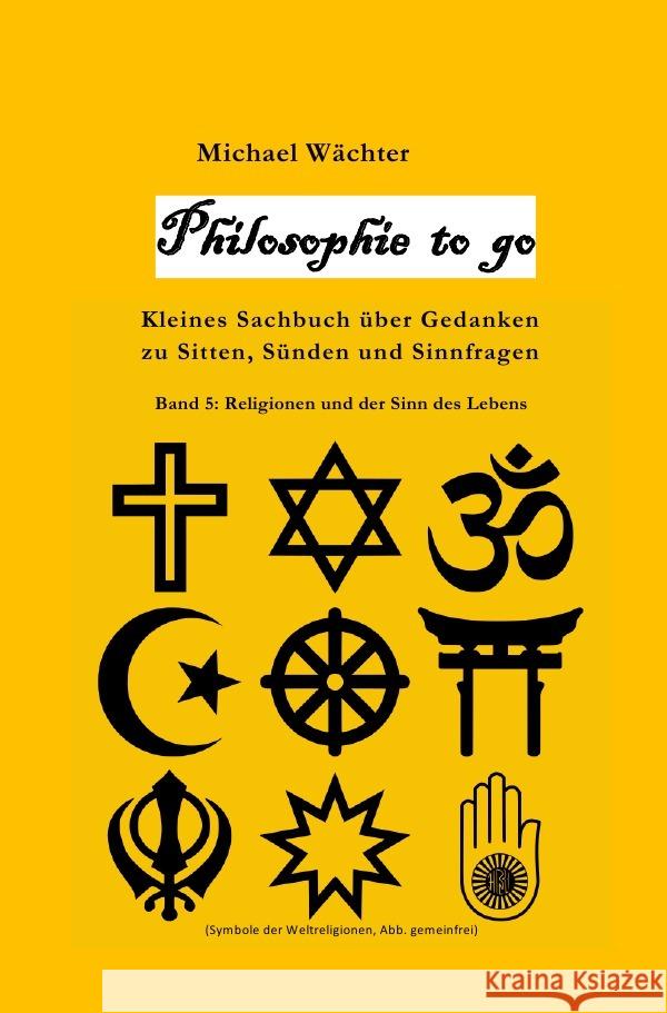 Philosophie to go - Band 5: Religione und der Sinn des Lebens Wächter, Michael 9783754156827 epubli - książka