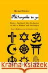 Philosophie to go - Band 5: Religione und der Sinn des Lebens Wächter, Michael 9783754156827 epubli