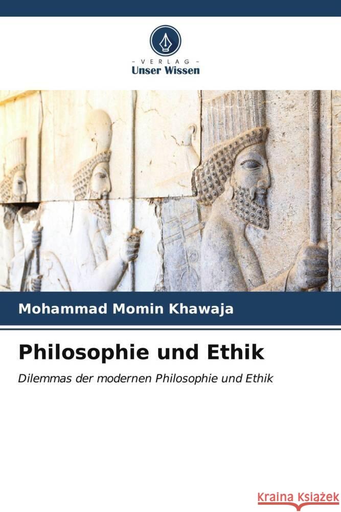 Philosophie und Ethik Khawaja, Mohammad Momin 9786206589754 Verlag Unser Wissen - książka