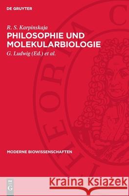 Philosophie Und Molekularbiologie R. S. Karpinskaja G. Ludwig K. -H K?hler 9783112717509 de Gruyter - książka