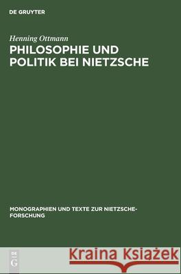 Philosophie und Politik bei Nietzsche Henning Ottmann 9783110100617 de Gruyter - książka