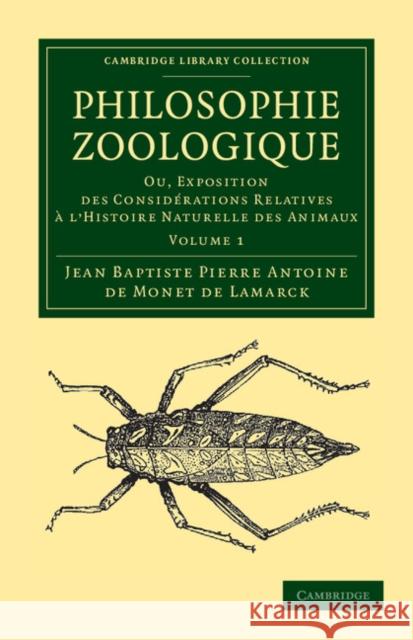 Philosophie Zoologique: Ou Exposition; Des Considerations Relative À l'Histoire Naturelle Des Animaux Lamarck, Jean Baptiste Pierre Antoine De 9781108038027 Cambridge University Press - książka