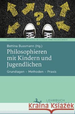 Philosophieren mit Kindern und Jugendlichen: Grundlagen – Methoden – Praxis Bettina Bussmann 9783662661819 J.B. Metzler - książka