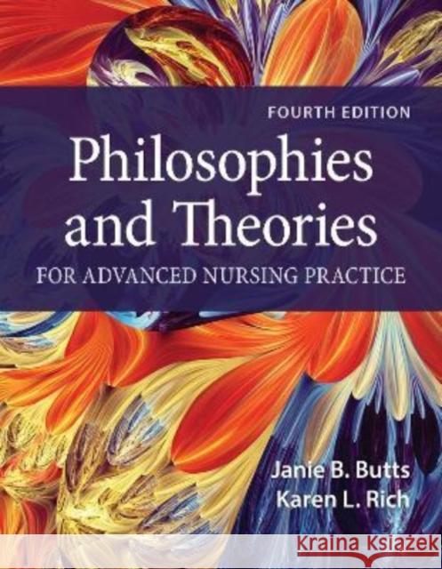 Philosophies and Theories for Advanced Nursing Practice Janie B. Butts Karen L. Rich 9781284228823 Jones & Bartlett Publishers - książka