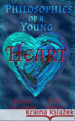 Philosophies of a Young Heart Poetry Collection D. M. Raver 9781724080592 Independently Published - książka