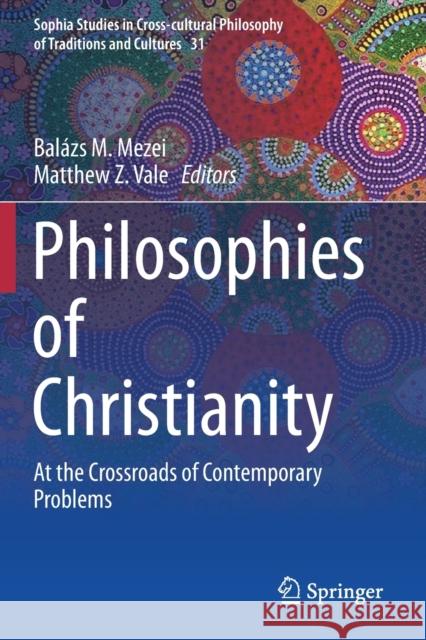 Philosophies of Christianity: At the Crossroads of Contemporary Problems Bal Mezei Matthew Z. Vale 9783030226343 Springer - książka