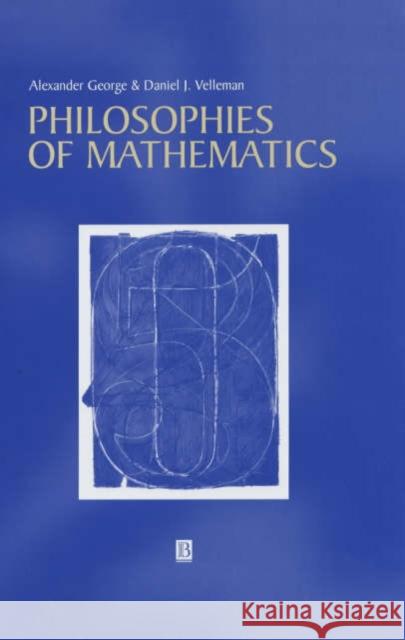 Philosophies of Mathematics Alexander George Daniel J. Velleman 9780631195436 Blackwell Publishers - książka