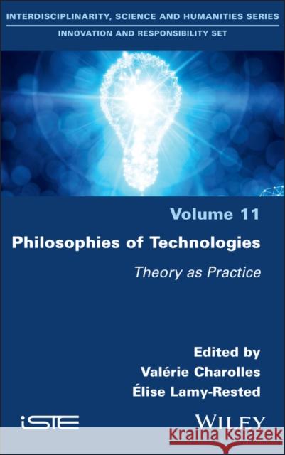 Philosophies of Technologies: Theory as Practice Valerie Charolles Elise Lamy-Rested 9781786308702 Wiley-Iste - książka