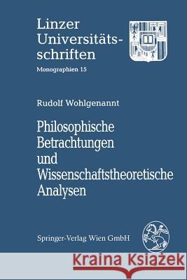 Philosophische Betrachtungen Und Wissenschaftstheoretische Analysen Wohlgenannt, Rudolf 9780387824963 Springer - książka