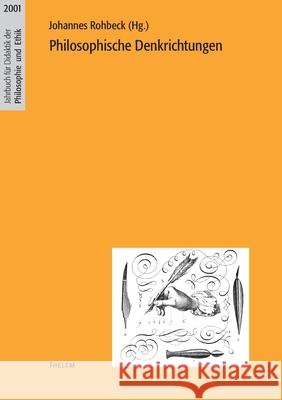 Philosophische Denkrichtungen Johannes Rohbeck 9783933592163 Thelem / W.E.B Universitatsverlag Und Buchhan - książka