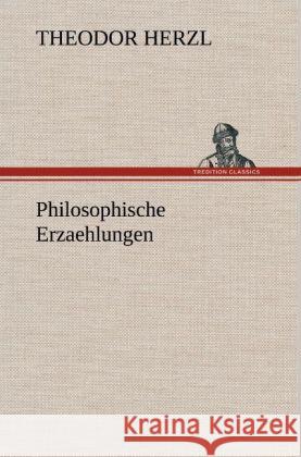 Philosophische Erzaehlungen Herzl, Theodor 9783847251842 TREDITION CLASSICS - książka